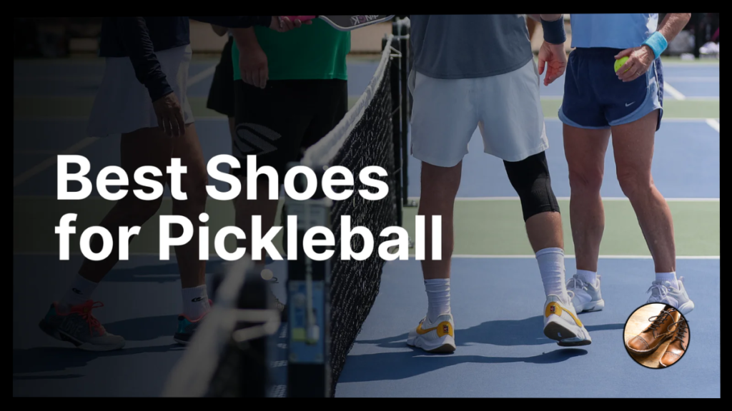 Choosing the Right Shoes for Your Pickleball Game